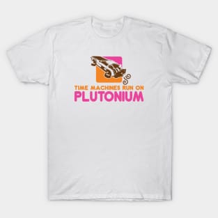 BACK TO THE FUTURE - Time machines run on plutonium T-Shirt